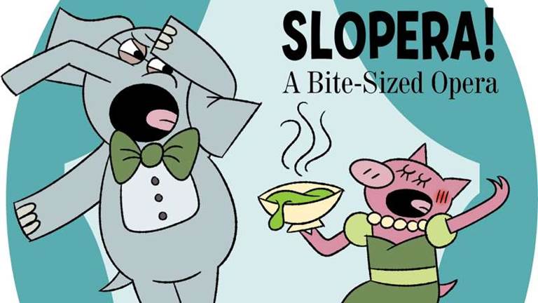 cartoon image reading SLOPERA! A bite-sized opera with an elephant gasping at a pig serving a bowl of liquid.