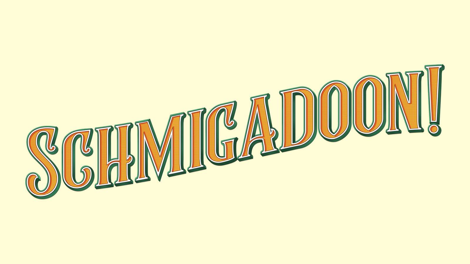 "Schmigadoon!" is written in a orange retro font with a green outline. It is on a yellow background. 