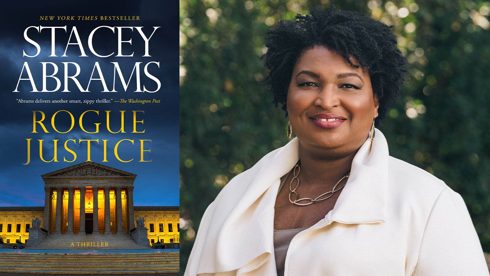 A compiste image - On the left is Stacey Abrams' book. The cover has the title "Rogue Justice" above a lit capital building against a dark blue background. On the right is the author, wearing a white jacket. She is standing against a lush green background. The author has short brown hair and is looking at the camera.